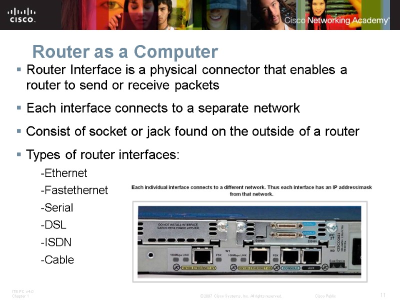 Router as a Computer Router Interface is a physical connector that enables a router